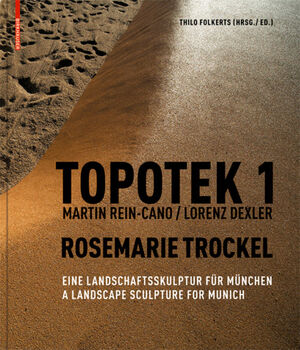 ISBN 9783034605915: Topotek 1 - Eine Landschaftsskulptur für München / A Landscape Sculpture for Munich