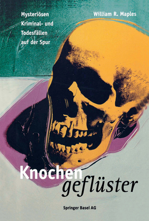 ISBN 9783034850902: Knochengeflüster – Mysteriösen Kriminal- und Todesfällen auf der Spur