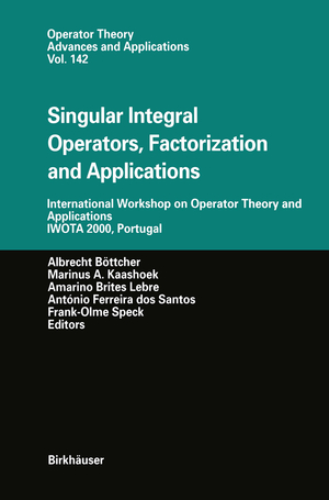 ISBN 9783034894012: Singular Integral Operators, Factorization and Applications - International Workshop on Operator Theory and Applications IWOTA 2000, Portugal