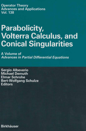 ISBN 9783034894692: Parabolicity, Volterra Calculus, and Conical Singularities - A Volume of Advances in Partial Differential Equations