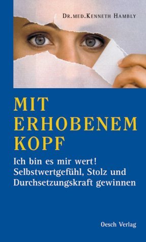 ISBN 9783035000177: Mit erhobenem Kopf : Ich bin es mir wert! Selbstwertgefühl, Stolz und Durchsetzungskraft gewinnen