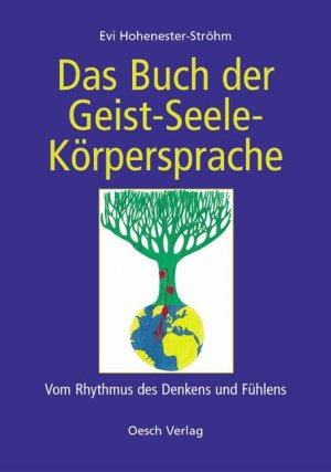 ISBN 9783035000320: Das Buch der Geist-Seele-Körpersprache: Vom Rhythmus des Denkens und Fühlens Hohenester-Ströhm, Evi