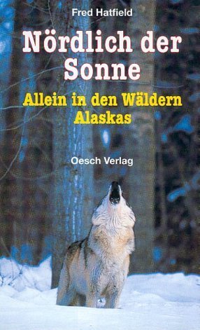 ISBN 9783035020076: Nördlich der Sonne - Allein in den Wäldern Alaskas - Ein Trapperleben