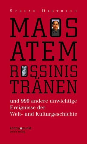 ISBN 9783035020083: Maos Atem - Rossinis Tränen – Und 999 andere unwichtige Ereignisse der Welt- und Kulturgeschichte