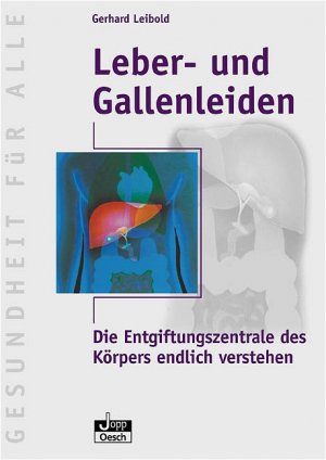 ISBN 9783035050264: Leber - und Gallenleiden : Die Entgiftungszentrale des Körpers endlich verstehen