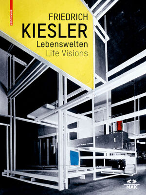 ISBN 9783035611083: Friedrich Kiesler – Lebenswelten / Life Visions - Architektur – Kunst – Design / Architecture – Art – Design