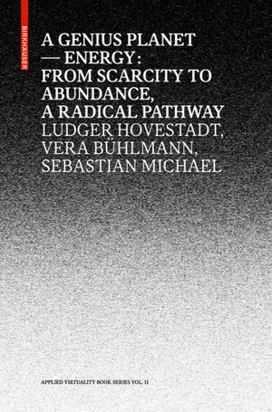 ISBN 9783035614060: Genius Planet / Energy: From Scarcity to Abundance, a Radical Pathway for Creative Professionals and Environmental Active Amateurs / Ludger Hovestadt (u. a.) / Buch / 264 S. / Englisch / 2017