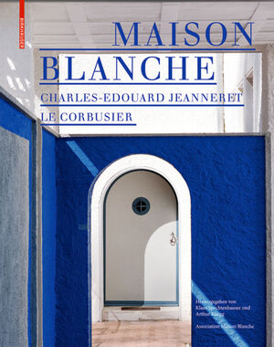 ISBN 9783035620887: Maison Blanche – Charles-Edouard Jeanneret. Le Corbusier - Geschichte und Restaurierung der Villa Jeanneret-Perret 1912–2005