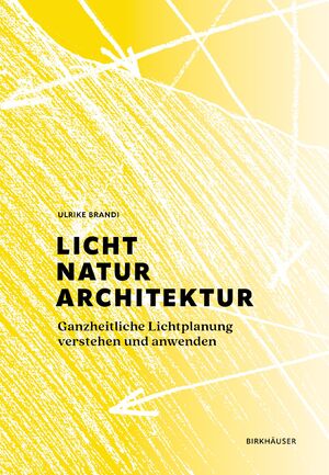 ISBN 9783035624083: Licht, Natur, Architektur – Ganzheitliche Lichtplanung verstehen und anwenden
