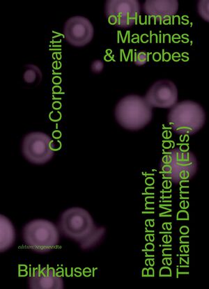 ISBN 9783035625851: Co-Corporeality of Humans, Machines, & Microbes