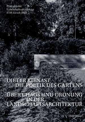 ISBN 9783035627268: Dieter Kienast - Die Poetik des Gartens – Über Chaos und Ordnung in der Landschaftsarchitektur