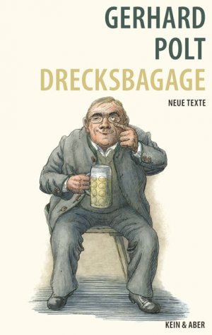 gebrauchtes Buch – Gerhard Polt – Drecksbagage : Anwürfe, Unterstellungen, aber auch Ehrabscheidungen. Mit Ill. von Reiner Zimnik