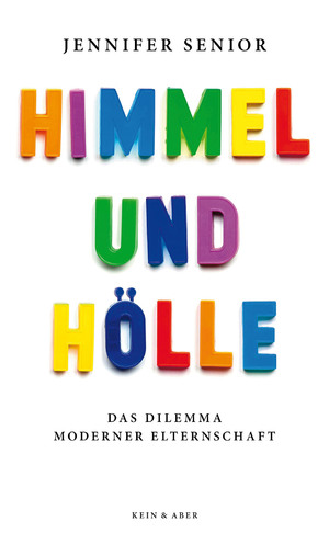 gebrauchtes Buch – Jennifer Senior – Himmel und Hölle - Das Dilemma moderner Elternschaft