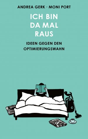 ISBN 9783036958460: Ich bin da mal raus - Ideen gegen den Optimierungswahn