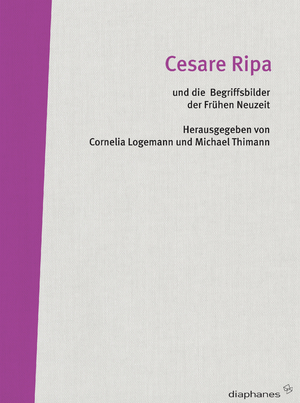 ISBN 9783037341346: Cesare Ripa und die Begriffsbilder der Frühen Neuzeit / Bilder-Diskurs / Cornelia Logemann / Taschenbuch / 384 S. / Deutsch / 2011 / DIAPHANES AG / EAN 9783037341346