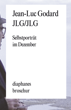 ISBN 9783037343302: JLG/JLG - Selbstporträt im Dezember. Sätze