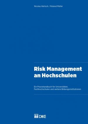 ISBN 9783037511961: Risk Management an Hochschulen. Ein Praxishandbuch für Universitäten, Fachhochschulen und weitere Bildungsinstitutionen