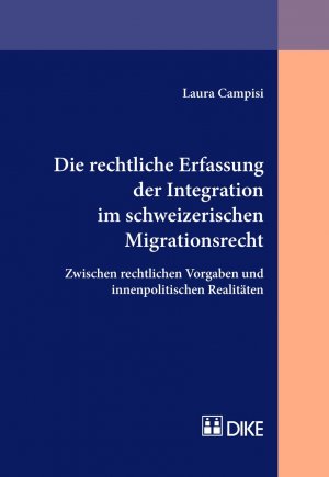 ISBN 9783037515983: Die rechtliche Erfassung der Integration im schweizerischen Migrationsrecht - Zwischen rechtlichen Vorgaben und innenpolitischen Realitäten