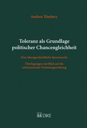 ISBN 9783037519608: Toleranz als Grundlage politischer Chancengleichheit – Eine ideengeschichtliche Spurensuche. Überlegungen mit Blick auf die schweizerische Verfassungsordnung