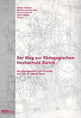 ISBN 9783037550519: Der Weg zur Pädagogischen Hochschule Zürich - Würdigungsschrift zum Rücktritt von Prof. Dr. Walter Furrer