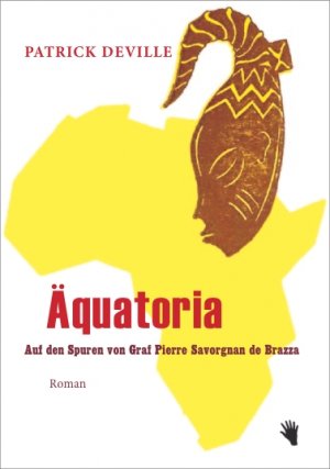 ISBN 9783037620281: Äquatoria / Auf den Spuren von Pierre Savorgnan de Brazza / Patrick Deville / Buch / 391 S. / Deutsch / 2013 / bilgerverlag / EAN 9783037620281