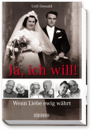 ISBN 9783037630402: Ja, ich will! – Wenn Liebe ewig währt