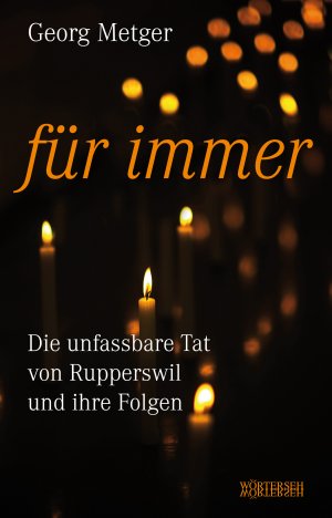 ISBN 9783037630846: Für immer - Die unfassbare Tat von Rupperswil und ihre Folgen