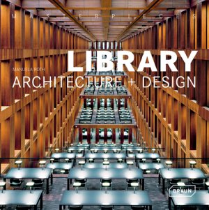 Manuela Roth (Autor) - Masterpieces: Library Architecture + Design