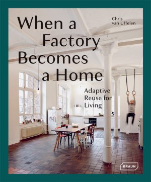 ISBN 9783037682401: When a Factory Becomes a Home - Adaptive Reuse for Living