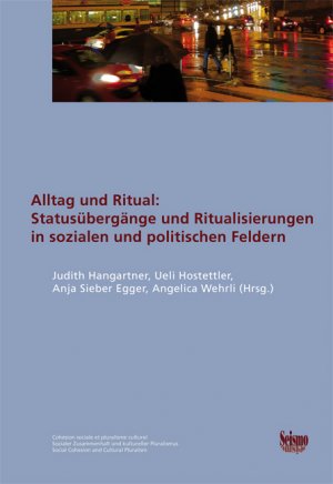 ISBN 9783037771174: Alltag und Ritual: Statusübergänge und Ritualisierungen in sozialen und politischen Feldern – Festschrift zu Ehren von Hans-Rudolf Wicker