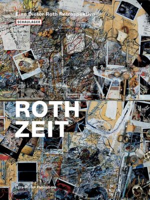 Dieter Roth, Theodora Vischer und Bernadette Walter - Roth Zeit. Eine Dieter Roth Retrospektive Zur Ausstellung im Schaulager Basel, 2003, im Museum Ludwig, Kln, 2003/4, im Museum of Modern Art Queens und P.S.1 Contemporary Art Center, Long Island City, 2004 Kunst Ausstellungskataloge Knstler Basel Museen Design Grafik Knste Lexika Kunst Bildende Knste Museen arz Museum Ludwig Kln Musik Theater Lexika Roth, Dieter Schaulager Basel Dieter Roth