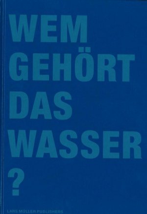 ISBN 9783037780152: Wem gehört das Wasser?