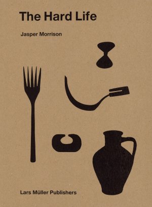 gebrauchtes Buch – Jasper Morrison – Jasper Morrison – The Hard Life