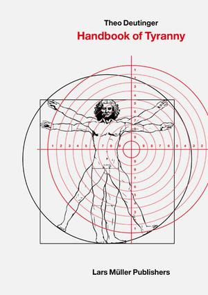 ISBN 9783037787199: Handbook of Tyranny / Theo Deutinger / Buch / 172 S. / Englisch / 2023 / Lars Müller Publishers / EAN 9783037787199