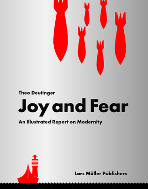 neues Buch – Theo Deutinger – Joy and Fear / An Illustrated Report on Modernity / Theo Deutinger / Taschenbuch / 216 S. / Englisch / 2023 / Lars Müller Publishers / EAN 9783037787434