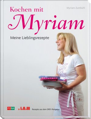 ISBN 9783037802540: Kochen mit Myriam: Meine Lieblinsrezepte