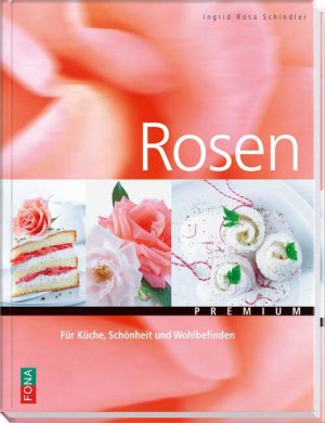 ISBN 9783037803479: Rosen - Für Küche, Schönheit und Wohlbefinden