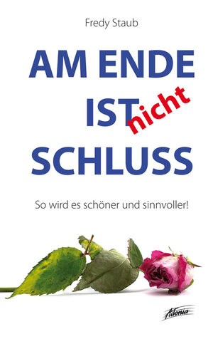 ISBN 9783037831212: Am Ende ist nicht Schluss - So wird es schöner und sinnvoller