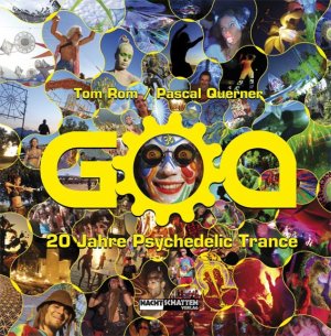 ISBN 9783037881880: GOA: 20 Jahre Psychedelic Trance [Hardcover] Rom, Tom and Querner, Pascal