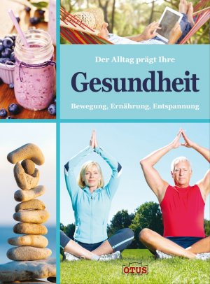 ISBN 9783037935743: Der Alltag prägt Ihre Gesundheit : Ernährung, Bewegung, Entspannung. Texte: [und 9 weitere] / OTUS lifestyle