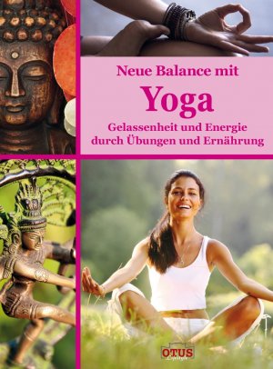 gebrauchtes Buch – Neue Balance mit Yoga - Gelassenheit und Energie durch Ernährung und Übungen