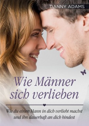 ISBN 9783037993026: Wie Männer sich verlieben - Wie Du einen Mann in Dich verliebt machst und ihn dauerhaft an Dich bindest