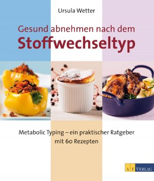 ISBN 9783038002963: Gesund abnehmen nach dem Stoffwechseltyp: Metabolic Typing - ein praktischer Ratgeber mit 60 Rezepten