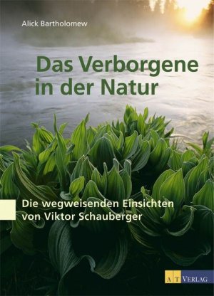 ISBN 9783038002970: Das Verborgene in der Natur – Die wegweisenden Einsichten von Viktor Schauberger