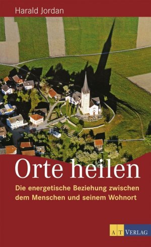 Orte Heilen Die Energetische Beziehung Zwischen Dem Menschen Harald Jordan Buch Gebraucht Kaufen A01q5jjz01zz2