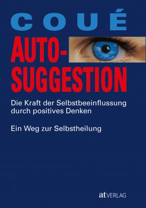 ISBN 9783038006824: Autosuggestion - Die Kraft der Selbstbeeinflussung durch positives Denken