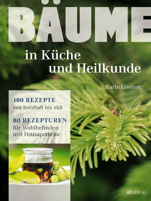 ISBN 9783038009108: Bäume - in Küche und Heilkunde – 80 Rezepturen für Wohlbefinden und Hausapotheke 180 Rezepte von herzhaft bis süss