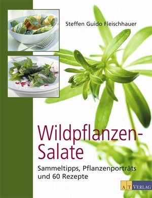 gebrauchtes Buch – Fleischhauer, Steffen Guido – Wildpflanzen-Salate - Sammeltipps, Pflanzenporträts und 60 Rezepte