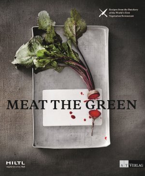 ISBN 9783038009580: Meat the Green – Recipes from the Butchery of the World?s First Vegetarian Restaurant