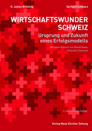 ISBN 9783038100164: Wirtschaftswunder Schweiz – Ursprung und Zukunft eines Erfolgsmodells